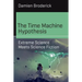 The Time Machine Hypothesis: Extreme Science Meets Science Fiction