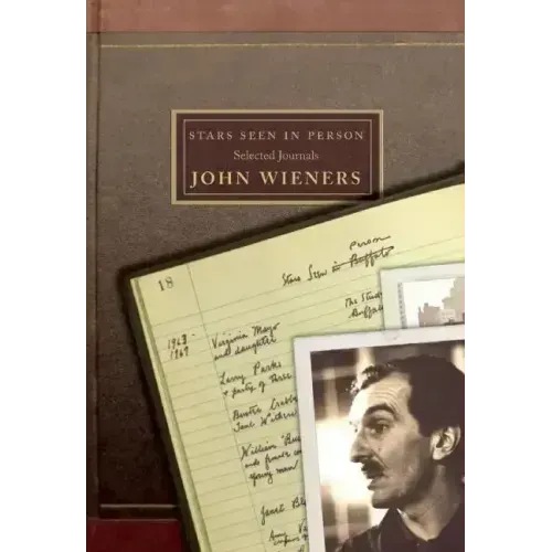 Stars Seen in Person: Selected Journals of John Wieners