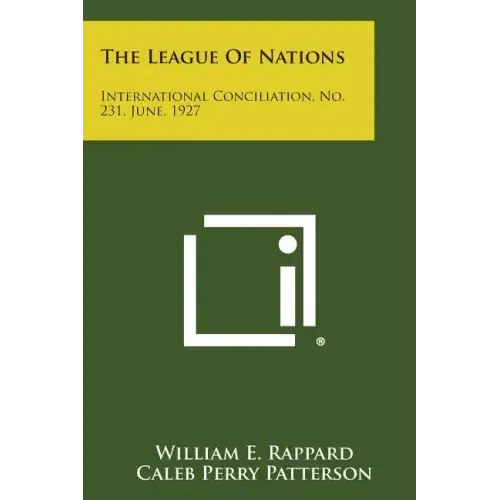 The League of Nations: International Conciliation, No. 231, June, 1927