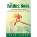 The Fasting Book - The Complete Guide to Unlocking the Miracle of Fasting: Healing the Body, Sharpening the Mind, Energizing the Spirit