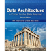 Data Architecture: A Primer for the Data Scientist: A Primer for the Data Scientist