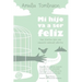 Mi hijo va a ser feliz: Guía práctica para una educación especial efectiva.