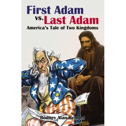 First Adam vs Last Adam: America's Tale Of Two Kingdoms