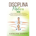 Disciplina Positiva: 2 en 1: Cómo manejar los conflictos, eliminar los berrinches y criar niños seguros: Incluye Crianza Positiva y Discipl
