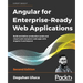 Angular for Enterprise-Ready Web Applications - Second Edition: Build and deliver production-grade and cloud-scale evergreen web apps with Angular 9 a