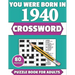 You Were Born In 1940: Crossword: Enjoy Your Holiday And Travel Time With Large Print 80 Crossword Puzzles And Solutions Who Were Born In 194