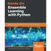 Hands-On Ensemble Learning with Python