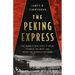 The Peking Express: The Bandits Who Stole a Train, Stunned the West, and Broke the Republic of China