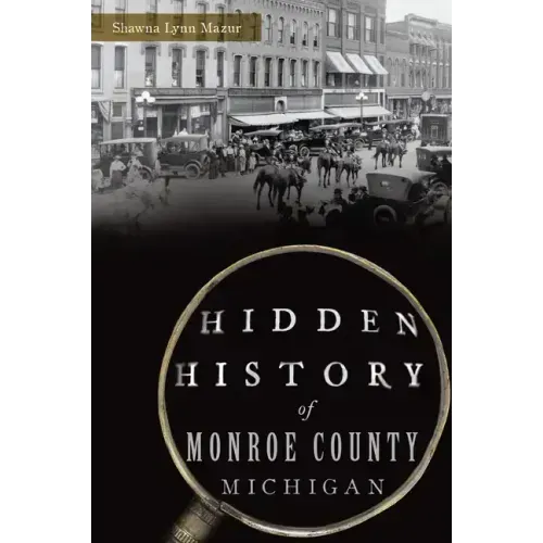 Hidden History of Monroe County, Michigan