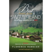 Best Travel Guide to Switzerland: The Ultimate Handbook For The Alps