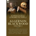 The Collected Shorter Supernatural & Weird Fiction of Algernon Blackwood: Volume 2-Eight Short Stories, One Novelette and One Novella of the Strange a