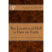 The Location of Hell is Here on Earth: Arguments For and Reasons Why
