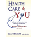 Health Care & You: A Guide to Navigating the Health Care System and Being Your own Best Advocate