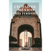 Ciudad de México Guía Turístico: Descubra la Ciudad de México: una guía vibrante de cultura, cocina y aventura