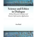 Science and Ethics in Dialogue: Ethical Research Conduct and Genetic Information Application