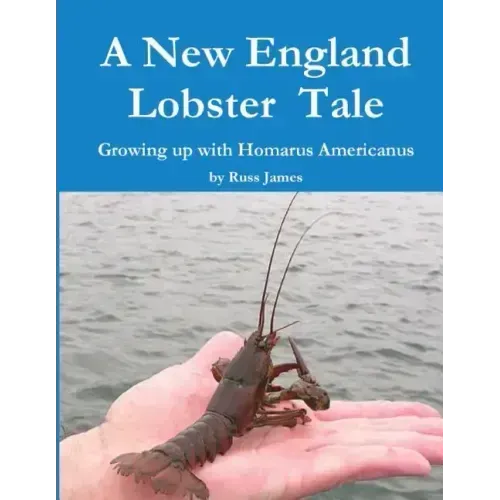 A New England Lobster Tale: Growing up with Homarus Americanus