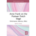 Anne Frank on the Postwar Dutch Stage: Performance, Memory, Affect