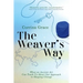 The Weaver's Way: What an Ancient Art Can Teach You about Your Approach to Shaping Change