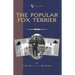 The Popular Fox Terrier (Vintage Dog Books Breed Classic - Smooth Haired ] Wire Fox Terrier)