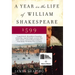 A Year in the Life of William Shakespeare: 1599