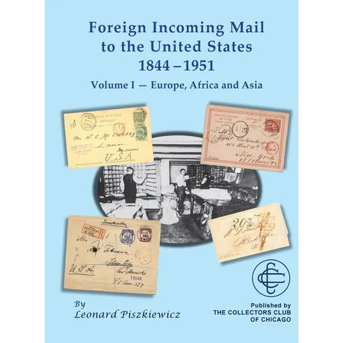 Foreign Incoming Mail to the United States 1844-1955 Vol 1 Europe, Africa and Asia