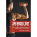 Lean Muscle Diet For Beginners: Healthy Weight Loss Nutrition, Exercises and Workouts For a Perfect Body