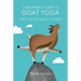 A Beginner's Guide to Goat Yoga: Yes, It Is Actually a Thing