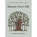Banyan Tree's Gift