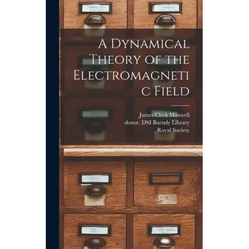 A Dynamical Theory of the Electromagnetic Field