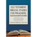 Old Testament Biblical Studies for Preachers: Selected in Depth Studies: 2Nd Edition Merging Old Testament History and Biblical Hermeneutics