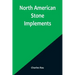 North American Stone Implements