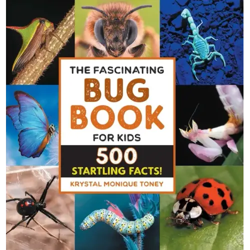 The Fascinating Bug Book for Kids: 500 Startling Facts!