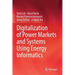 Digitalization of Power Markets and Systems Using Energy Informatics
