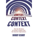 Context, Context, Context: How Our Blindness to Context Cripples Even the Smartest Organizations