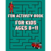 Fun Activity Book For Kids Ages 8-11: Mazes and Dot to Dot and Word search