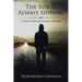 The Sun Is Always Shining: A Story of Adversity Turned to Triumph