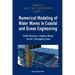 Numerical Modeling of Water Waves in Coastal and Ocean Engineering