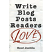 Write Blog Posts Readers Love: A Step-By-Step Guide