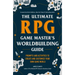 The Ultimate RPG Game Master's Worldbuilding Guide: Prompts and Activities to Create and Customize Your Own Game World