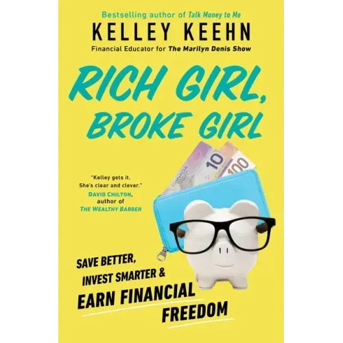 Rich Girl, Broke Girl: Save Better, Invest Smarter, and Earn Financial Freedom