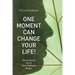 One Moment Can Change Your Life!: Extraordinary Stories about Ordinary People