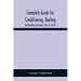 Complete Guide For Conditioning, Heeling, And Handling The Game Cock For The Pit