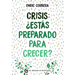 Crisis, ¿Estas Preparado Para Crecer?
