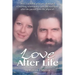Love After Life: How I defeated grief and developed a fulfilling relationship with my soul-mate after she passed from the physical.