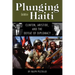Plunging Into Haiti: Clinton, Aristide, and the Defeat of Diplomacy