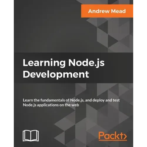 Learning Node.js Development: Learn the fundamentals of Node.js, and deploy and test Node.js applications on the web