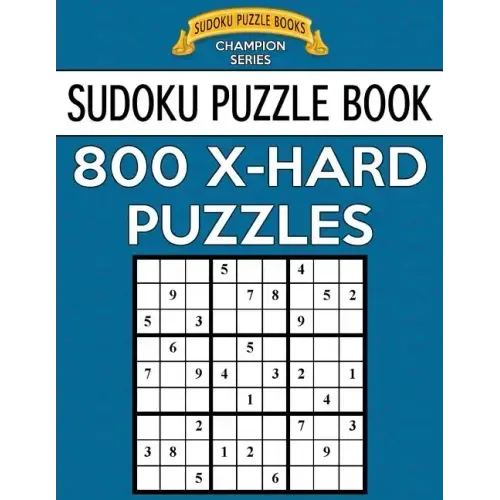 Sudoku Puzzle Book, 800 Extra Hard Puzzles: Single Difficulty Level for No Wasted Puzzles