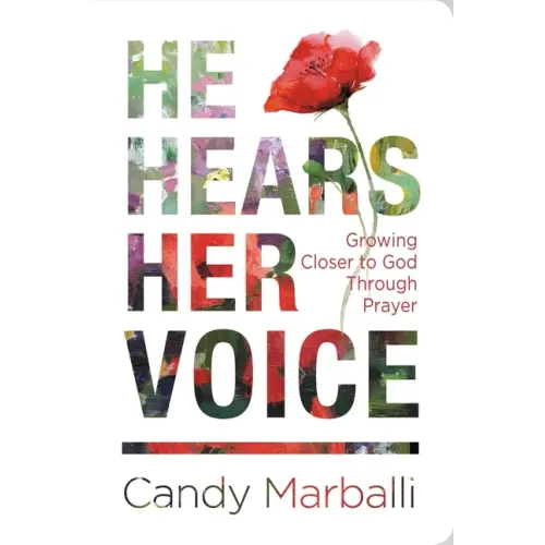 He Hears Her Voice: Growing Closer to God Through Prayer