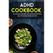 ADHD Cookbook: 40+ Muffins, Pancakes and Cookie recipes for a healthy and balanced ADHD diet