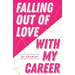 Falling Out of Love With My Career
